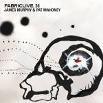 James Murphy & Pat Mahoney - Fabric Live 36