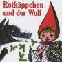M�rchen Lieder Und Geschichten - Rotk�ppchen und der Wolf