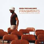 Cecil Taylor Unit - Fragments-Live the Salle Pleyel Concerts '69