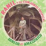 Ranil / Su Conjunto Tropical - Sonido Amaz�nico
